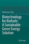 Biotechnology for Biofuels: A Sustainable Green Energy Solution