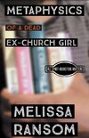 Metaphysics of a Dead Ex-Church Girl