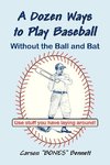 A Dozen Ways To Play Baseball Without the Ball and Bat