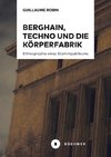 Berghain, Techno und die Körperfabrik
