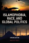 Islamophobia, Race, and Global Politics, Updated Edition