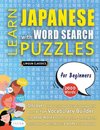 LEARN JAPANESE WITH WORD SEARCH PUZZLES FOR BEGINNERS - Discover How to Improve Foreign Language Skills with a  Fun Vocabulary Builder. Find 2000 Words to Practice at Home - 100 Large Print Puzzle Games - Teaching Material, Study Activity Workbook