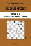 500 Chess Puzzles, Mate in 5, Advanced and Expert Level