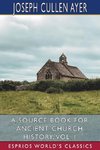 A Source Book for Ancient Church History, Vol. I (Esprios Classics)