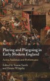 Playing and Playgoing in Early Modern England