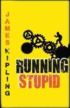 Running Stupid