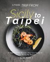 A Food Trip From Sicily To Taipei
