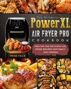 The Ultimate PowerXL Air Fryer Pro Cookbook