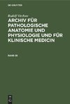 Rudolf Virchow: Archiv für pathologische Anatomie und Physiologie und für klinische Medicin. Band 28