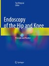 Endoscopy of the Hip and Knee