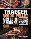 Traeger Wood Pellet Grill & Smoker Cookbook 2021