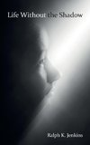 Life Without the Shadow