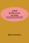 Adrift in the Arctic Ice Pack; from the history of the first U.S. Grinnell Expedition in search of Sir John Franklin