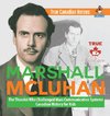 Marshall McLuhan - The Theorist Who Challenged Mass Communication Systems | Canadian History for Kids | True Canadian Heroes