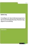 Grundlagen des Sportstättenmanagements. Sportentwicklungsplanung, Finanzierung, digitale Vermarktung