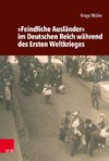 »Feindliche Ausländer« im Deutschen Reich während des Ersten Weltkrieges