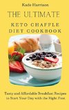 The Ultimate Keto Chaffle Diet Cookbook
