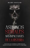 Los Asesinos Seriales más Impactantes de la Historia