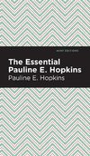 The Essential Pauline E. Hopkins