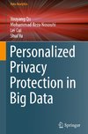 Personalized Privacy Protection in Big Data