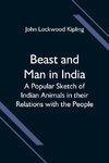 Beast And Man In India; A Popular Sketch Of Indian Animals In Their Relations With The People