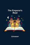 The Emperor'S Rout