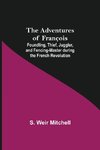 The Adventures of François; Foundling, Thief, Juggler, and Fencing-Master during the French Revolution