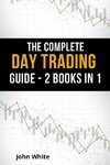 The Complete Day Trading Guide - 2 Books in 1