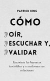 Cómo oír, escuchar y validar