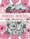 Libro para colorear para adultos Patrones  Increíbles | Divertido, fácil y relajante