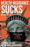 Health Insurance Sucks - The Moral Case for Better Business Healthcare