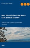 Dein Himmlischer Vater kennt kein 