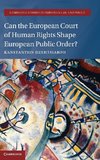 Can the European Court of Human Rights Shape European Public Order?