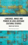 Language, Image and Power in Luso-Hispanic Cultural Studies