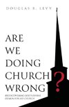 Are We Doing Church Wrong?