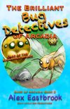 The Brilliant Bug Detectives of Arcadia