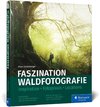 Faszination Waldfotografie