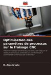 Optimisation des paramètres de processus sur le fraisage CNC