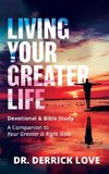 LIVING YOUR GREATER LIFE DEVOTIONAL & BIBLE STUDY