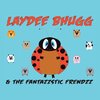 Laydee Bhugg and the Fantazzstic Frendzz