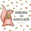 Searching for Mindfulness