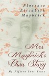 Mrs. Maybrick's Own Story - My Fifteen Lost Years