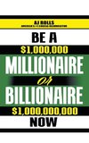 Be a Millionaire or Billionaire Now