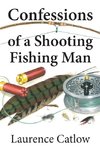 Confessions of a Shooting Fishing Man