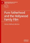 Pure Fatherhood and the Hollywood Family Film
