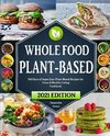 The Whole Food Plant-Based Cookbook