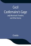 Cecil Castlemaine'S Gage, Lady Marabout'S Troubles, And Other Stories