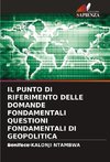 IL PUNTO DI RIFERIMENTO DELLE DOMANDE FONDAMENTALI QUESTIONI FONDAMENTALI DI GEOPOLITICA