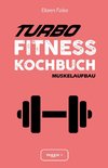 Turbo-Fitness-Kochbuch - Muskelaufbau