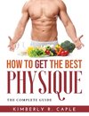 HOW TO GET THE BEST PHYSIQUE